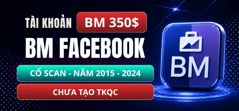 Tài Khoản BM 350$ Cổ Scan - Từ 2015 Đến 2024, Chưa Tạo TKQC