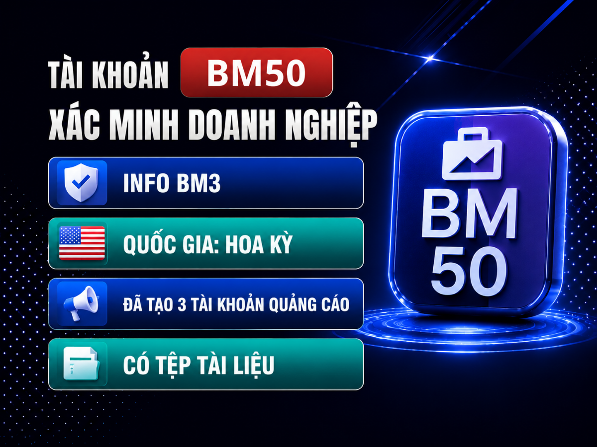 Tài Khoản BM50 Xác Minh Doanh Nghiệp - Info BM3 (Quốc Gia: Hoa Kỳ - Đã Tạo 3 Tài Khoản Quảng Cáo - Có Tệp Tài Liệu)