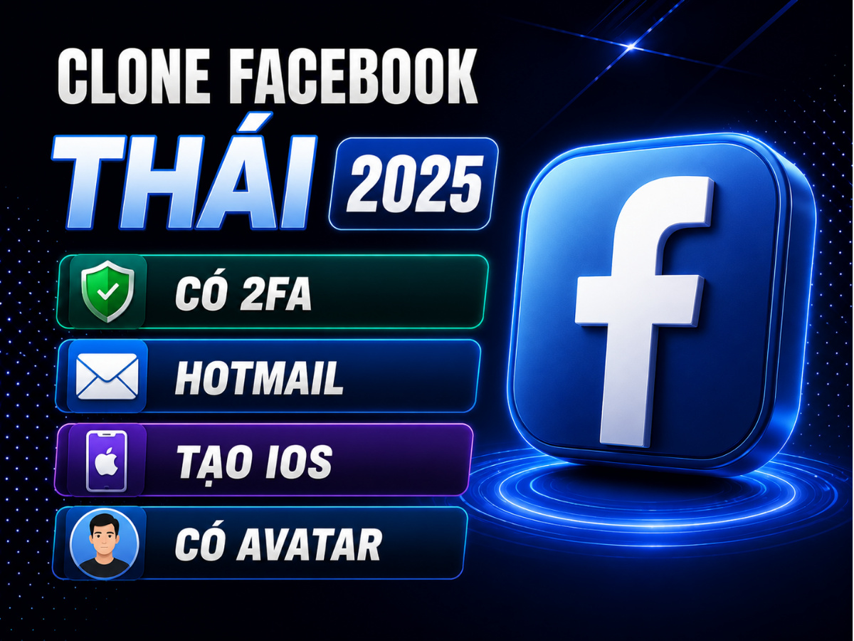 Clone Facebook Thái 2025 - Có 2FA - Hotmail - Tạo IOS - Có Avatar