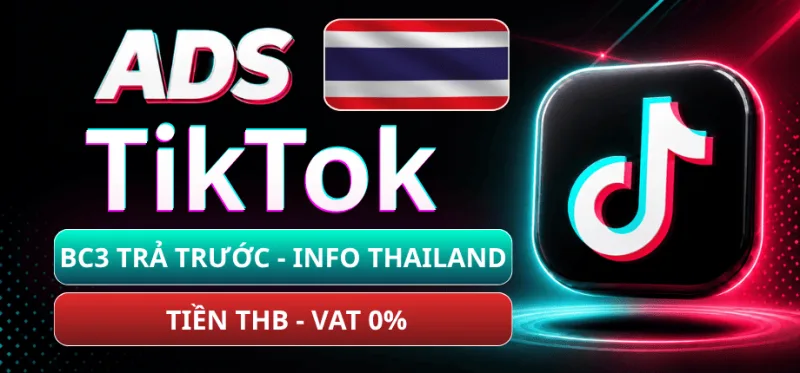 Tài Khoản TikTok Ads BC3 Trả Trước - Info Thailand - Tiền THB - Dạng Thanh Toán Mới TT Tổng - Không Nhãn AGC - Tạo Tài Khoản Duyệt Luôn Info Thái Lan - VAT 0%