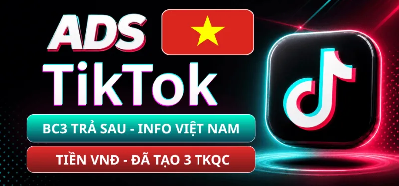 Tài Khoản TikTok Ads BC3 Trả Sau - Info Việt Nam - Tiền VNĐ - Có Nút Add Thẻ Tổng Mác Agency - Target Được Việt Nam - Đã Tạo Sẵn 3 Tài Khoản
