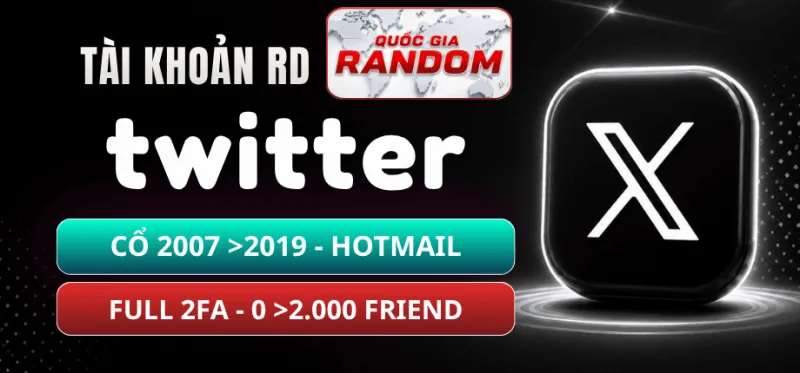 Tài Khoản X Twitter Siêu Cổ - 0 Đến 2000 Friends - Random Quốc Gia - Năm 2007 Đến 2019 - Hotmail - Full 2FA