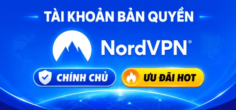 Tài Khoản NordVPN Giá Rẻ - Hỗ Trợ Đổi IP, Bảo Mật Kết Nối Và Truy Cập Riêng Tư