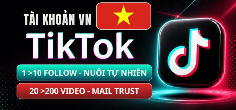 Tài Khoản TikTok Việt Nam 1 Đến 10 Follow Real - 20 Đến 200 Video - Mail Trust Lấy Code Thoải Mái - Hàng Nuôi Tự Nhiên